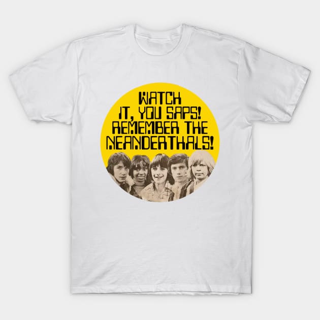 Watch It, You Saps! T-Shirt by Andydrewz